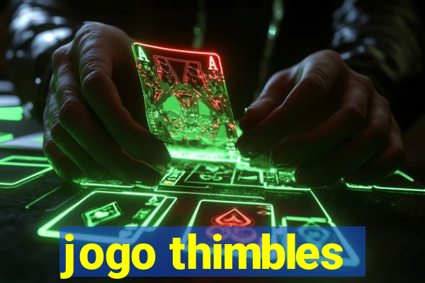 jogo thimbles